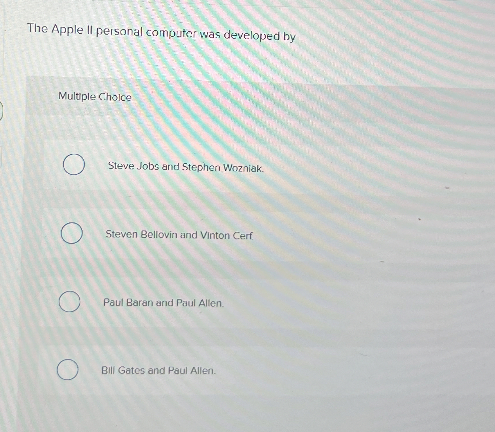 The Apple II personal computer was developed by