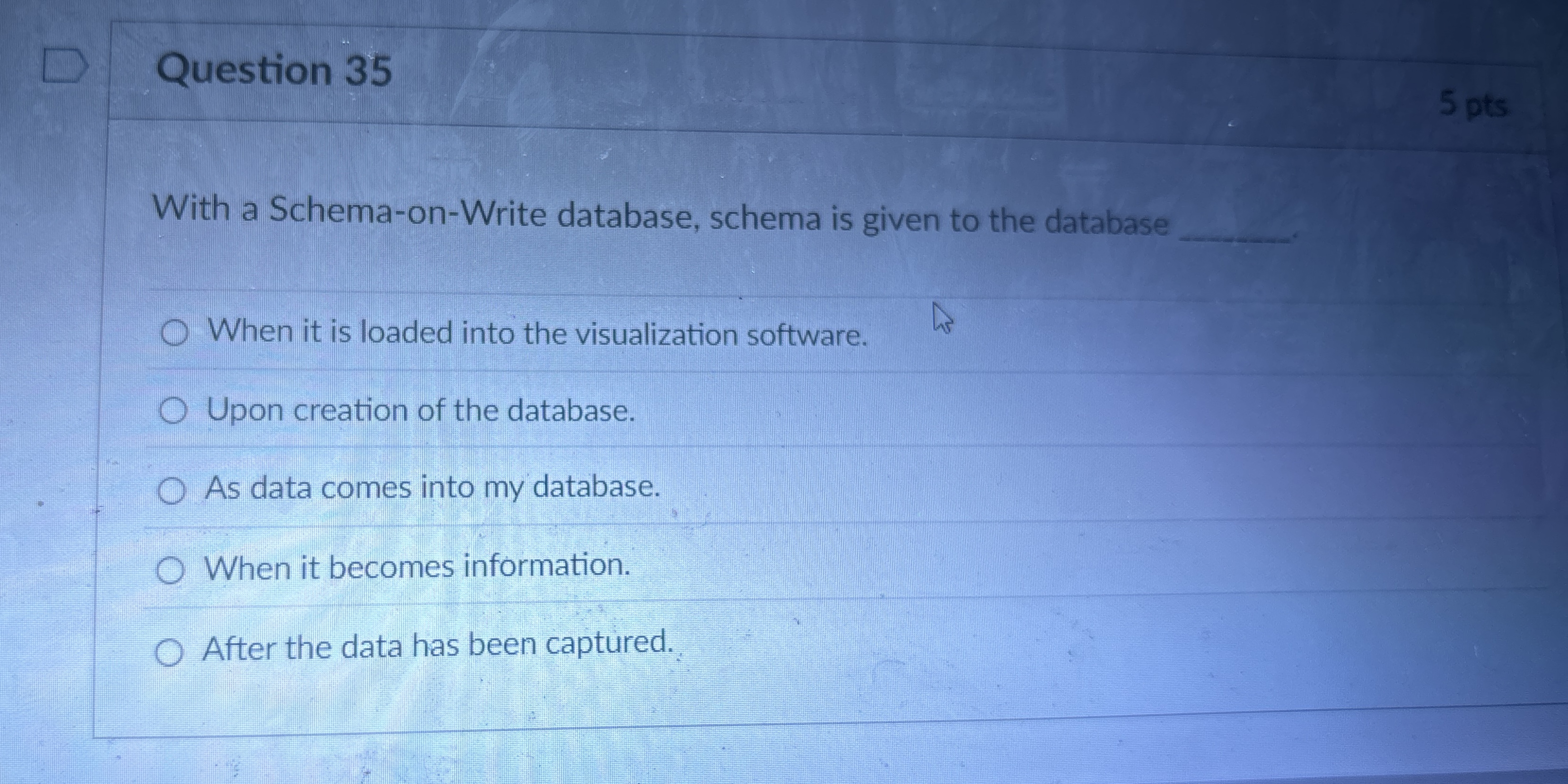 Question 3 5 With a Schema - on - Write database,