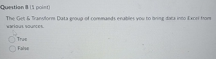 Question 8 ( 1 point ) The Get & Transform Data