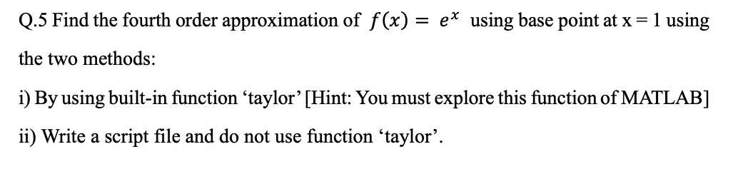 Q . 5 Find the fourth order approximation of f (