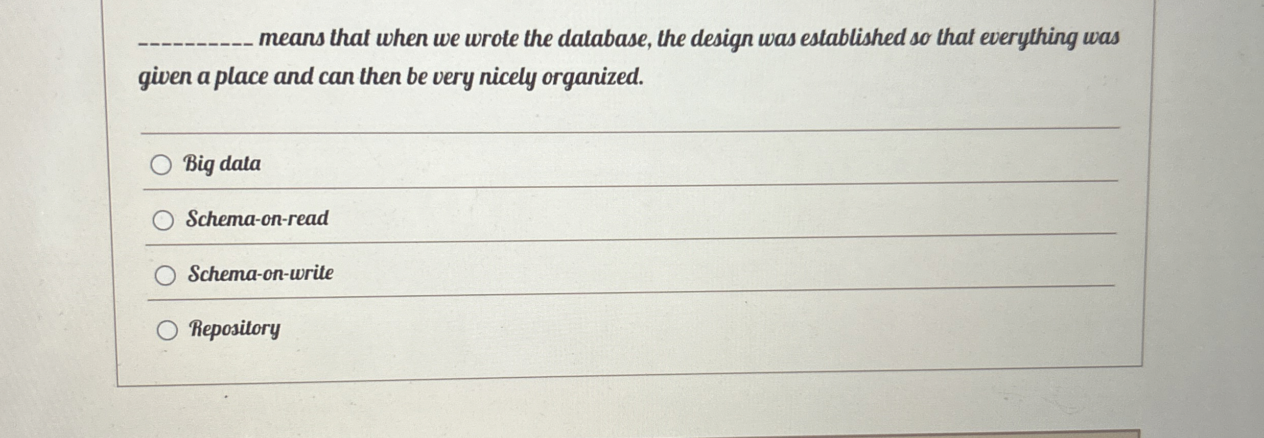 means that when we wrote the database, the design