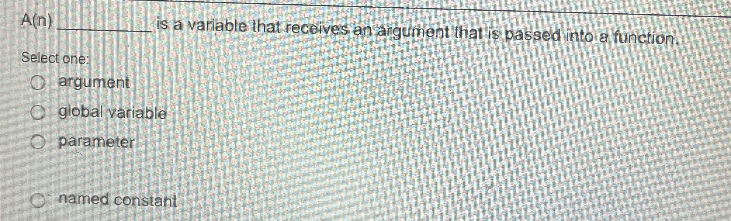 A ( n ) is a variable that receives an argument