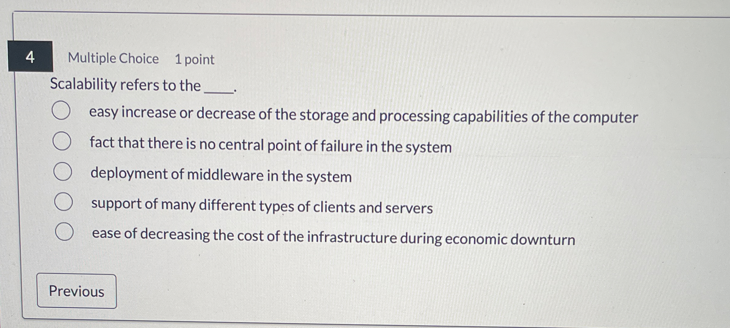 4 Multiple Choice 1 point Scalability refers to