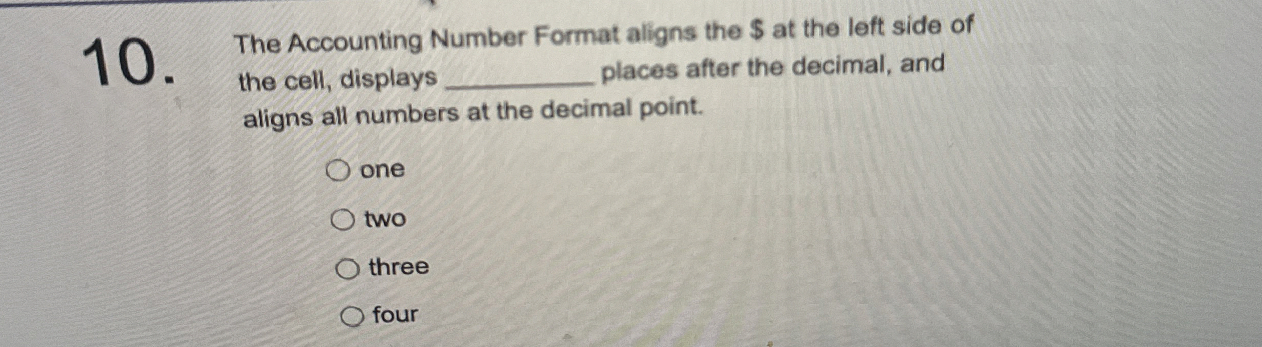 1 0 The Accounting Number Format aligns the $ at