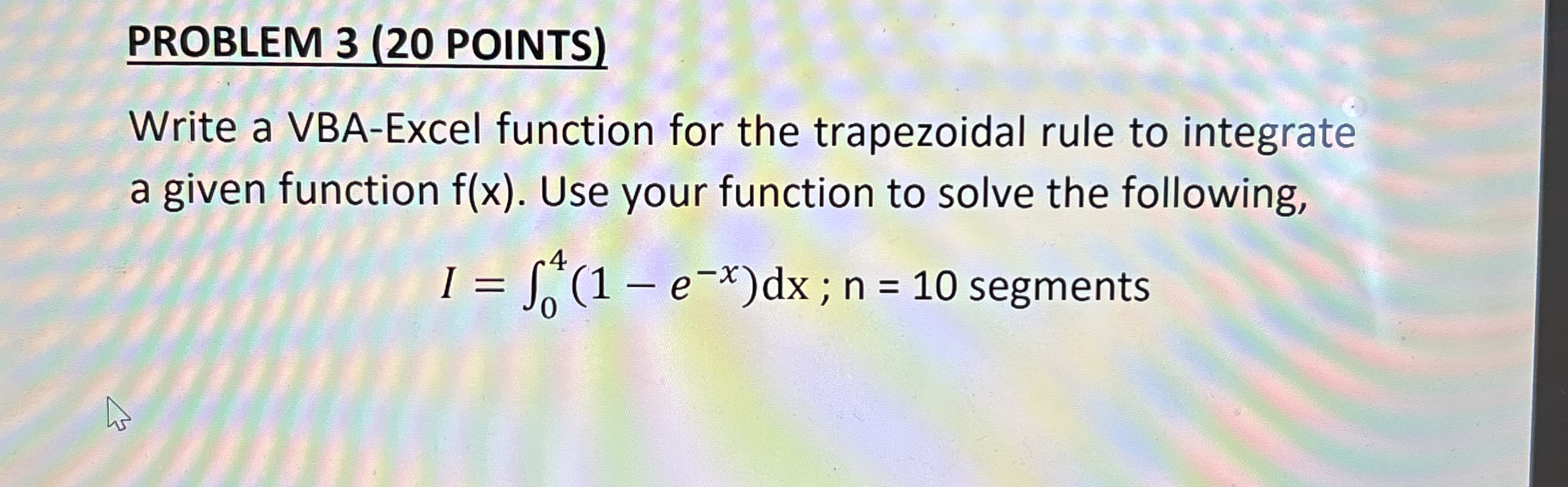 PROBLEM 3 ( 2 0 POINTS ) Write a VBA - Excel