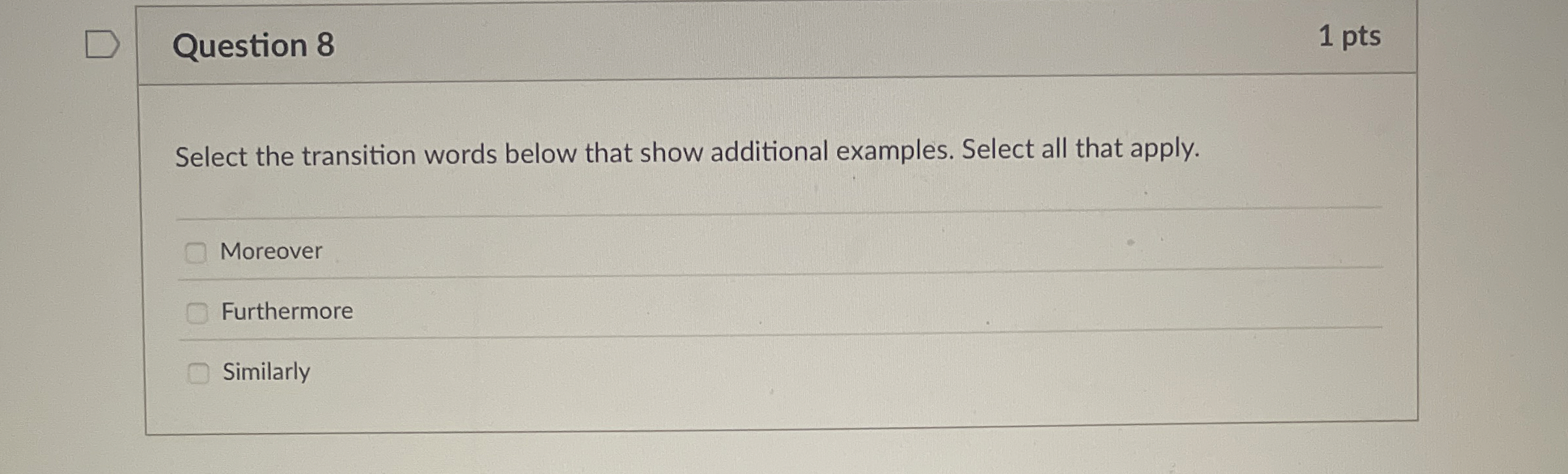 Question 8 Select the transition words below that