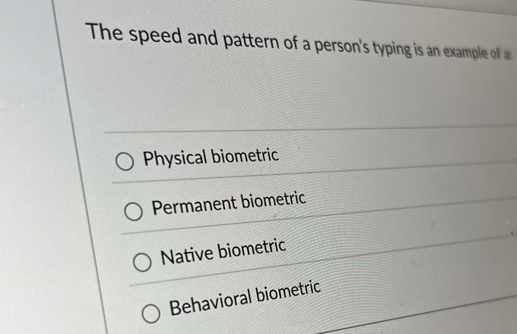 The speed and pattern of a person's typing is an