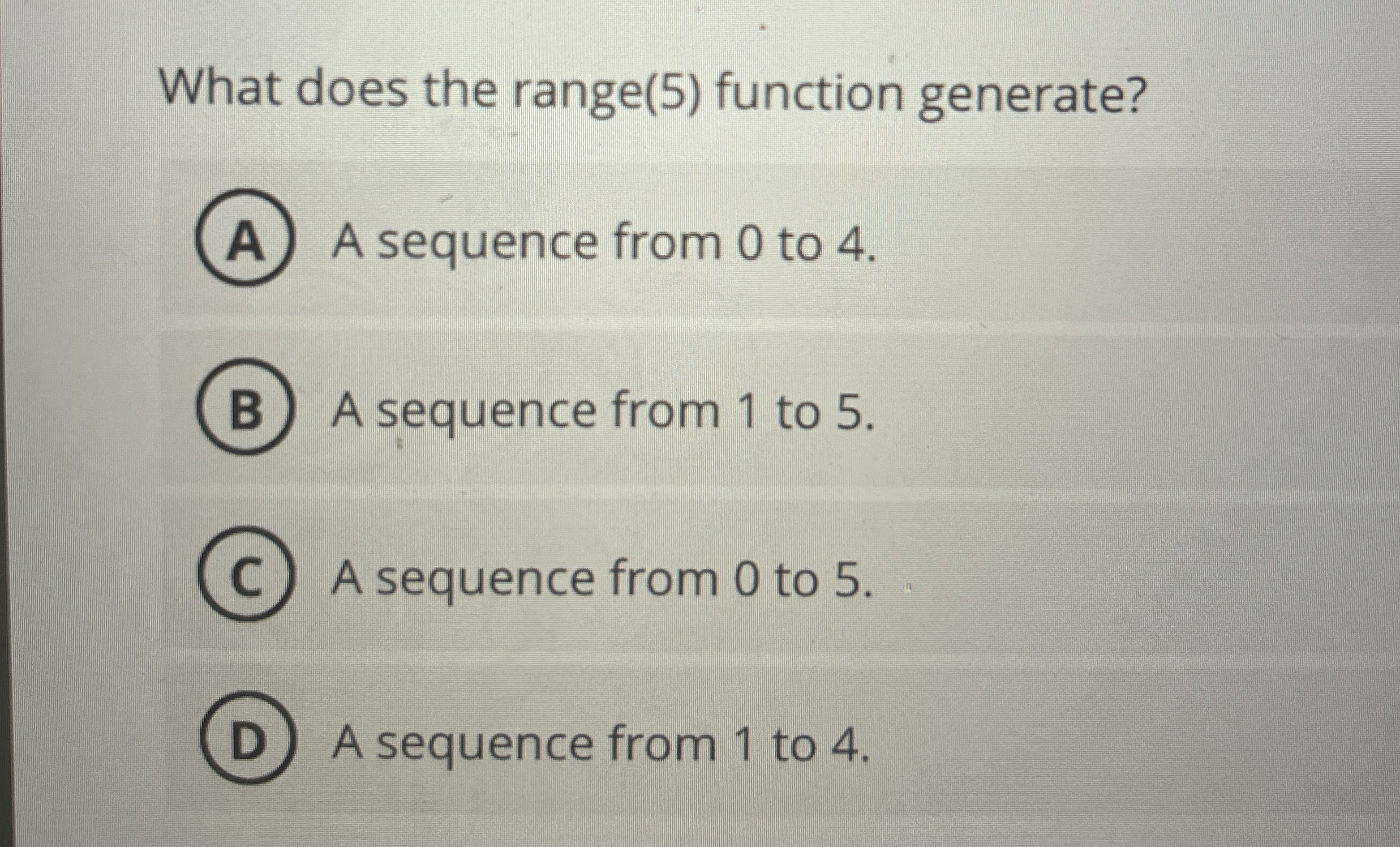 What does the range ( 5 ) function generate? A