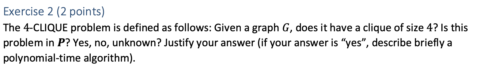 The 4 - CLIQUE problem is defined as follows:
