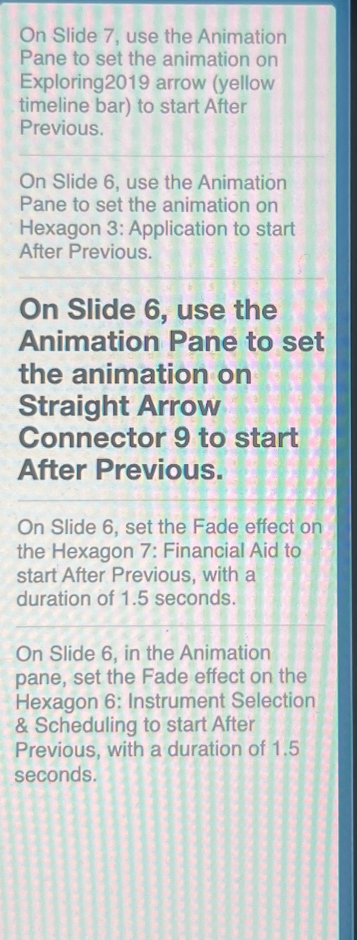 On Slide 7 , use the Animation Pane to set the