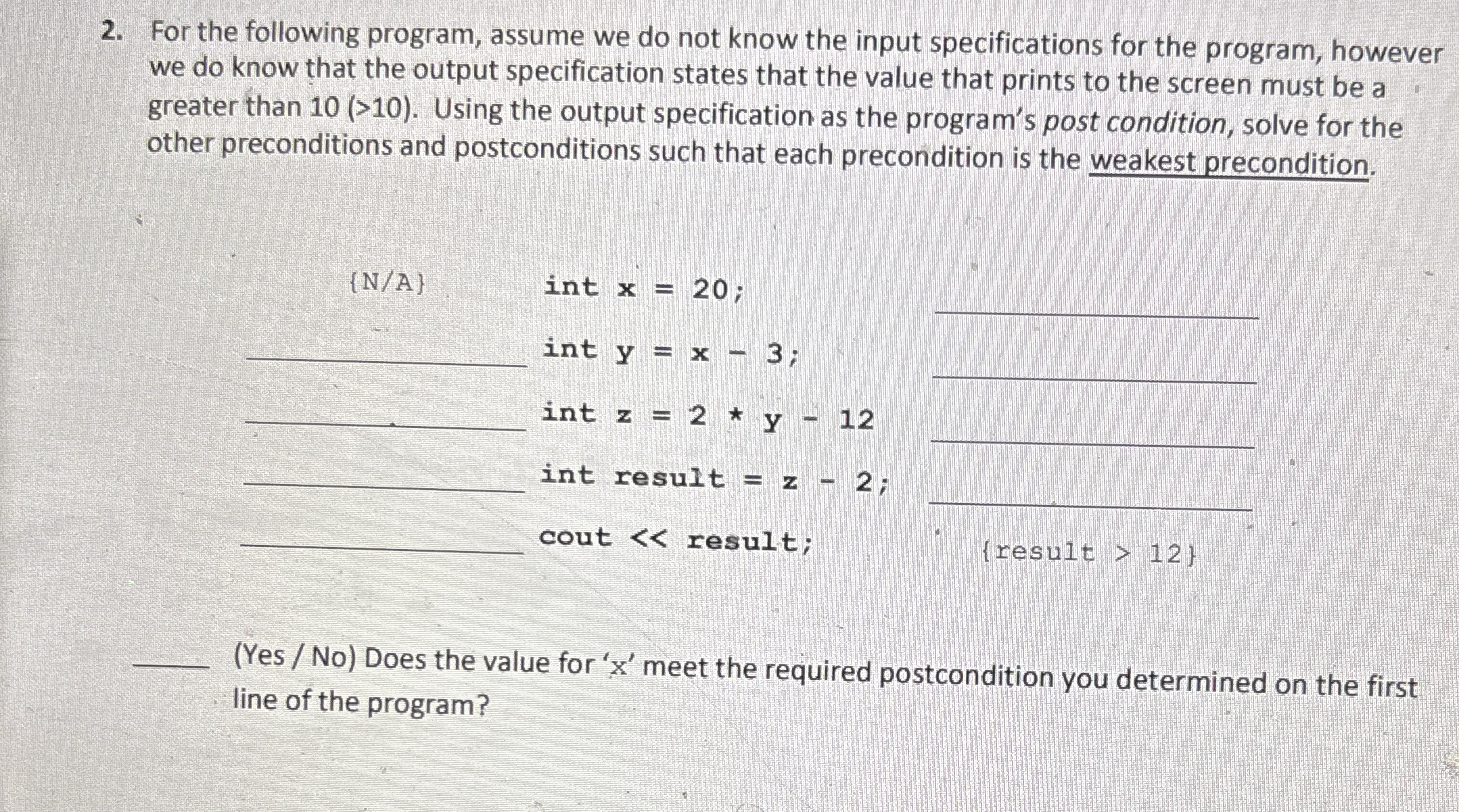 For the following program, assume we do not know