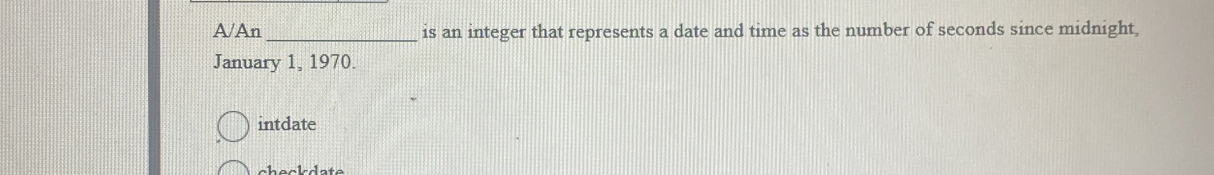 A / An is an integer that represents a date and
