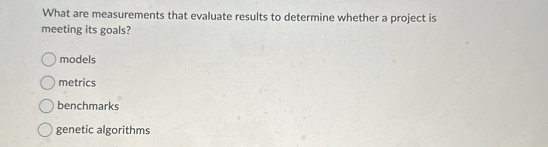 What are measurements that evaluate results to