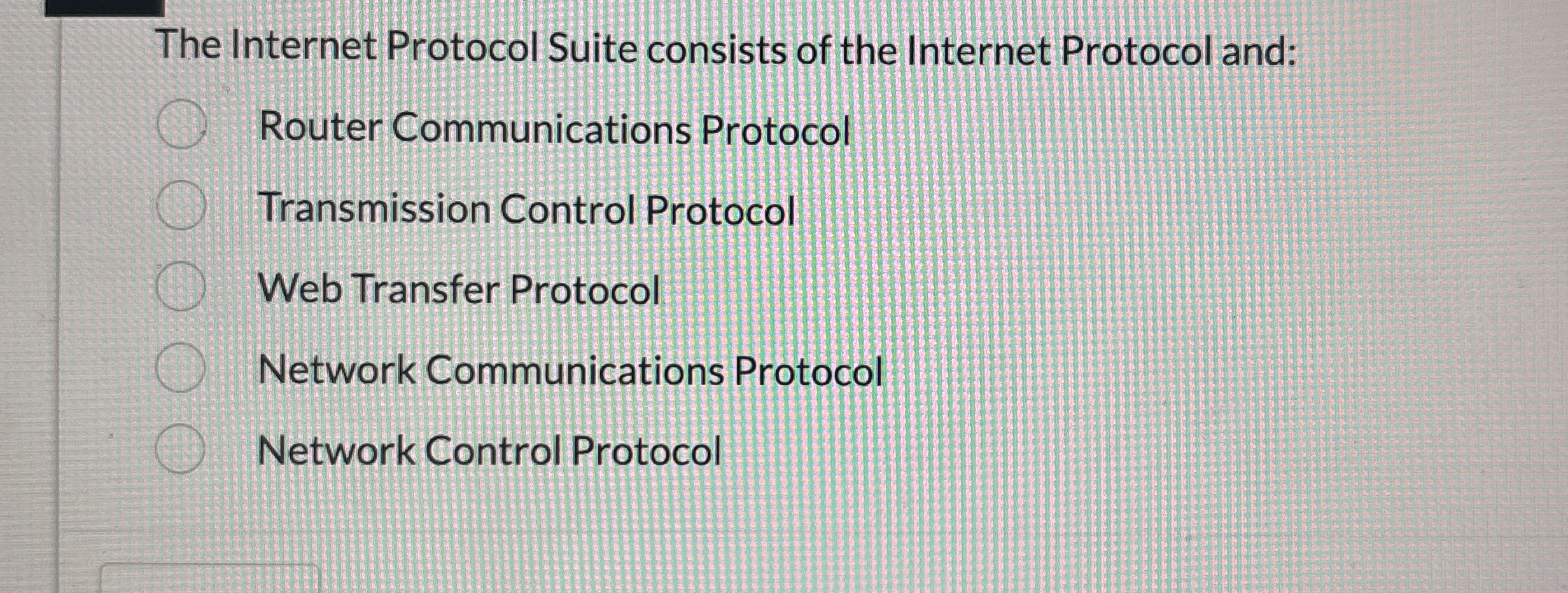 The Internet Protocol Suite consists of the
