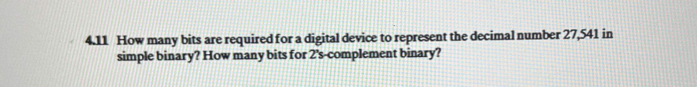 4 . 1 1 How many bits are required for a digital