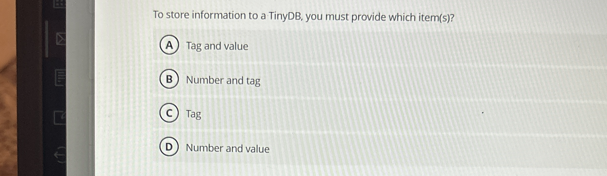 To store information to a TinyDB, you must