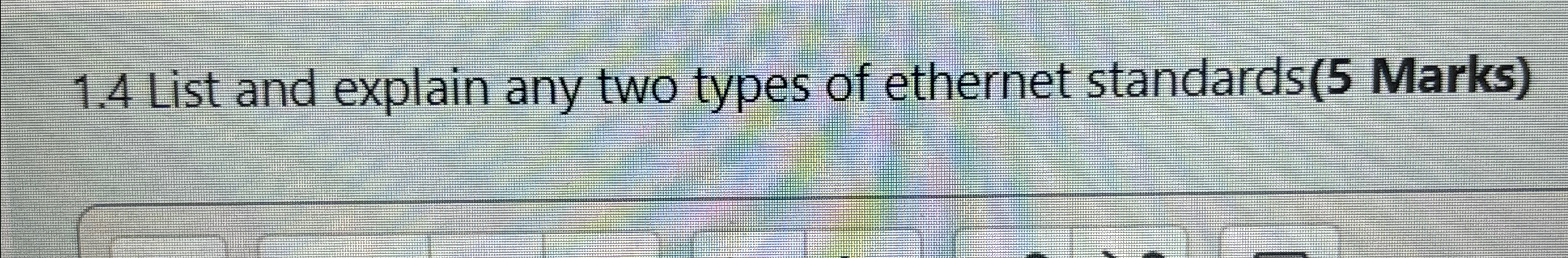 1 . 4 List and explain any two types of ethernet
