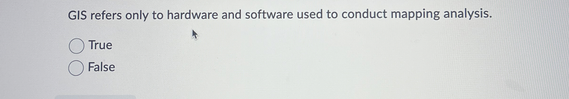 GIS refers only to hardware and software used to