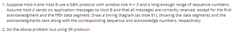 Suppose Host A and Host B use a G B N protocol