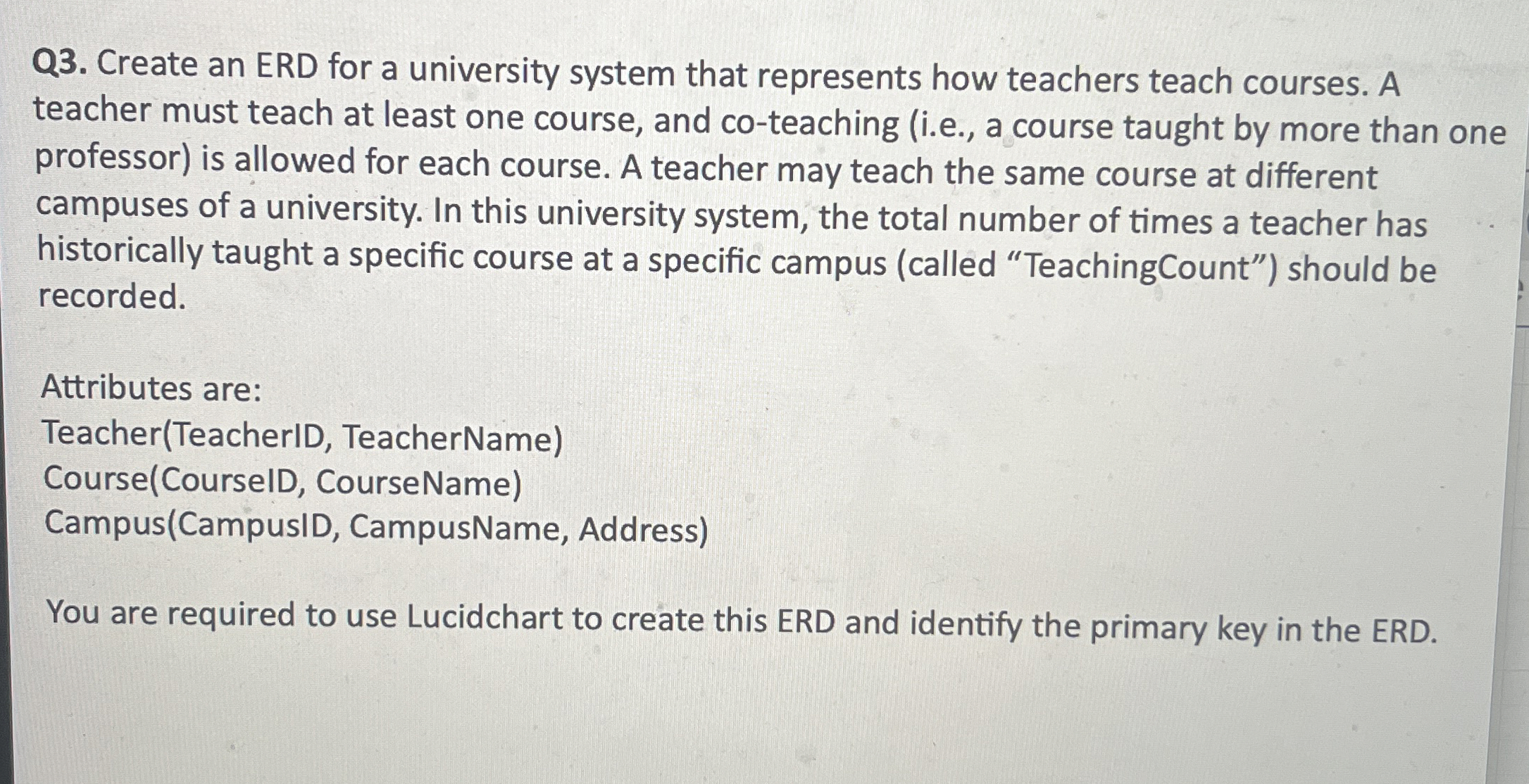 Q 3 . Create an ERD for a university system that