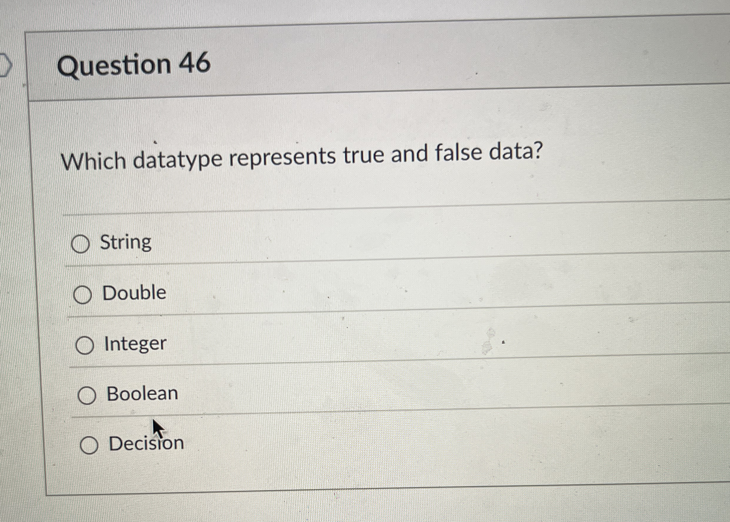 Question 4 6 Which datatype represents true and