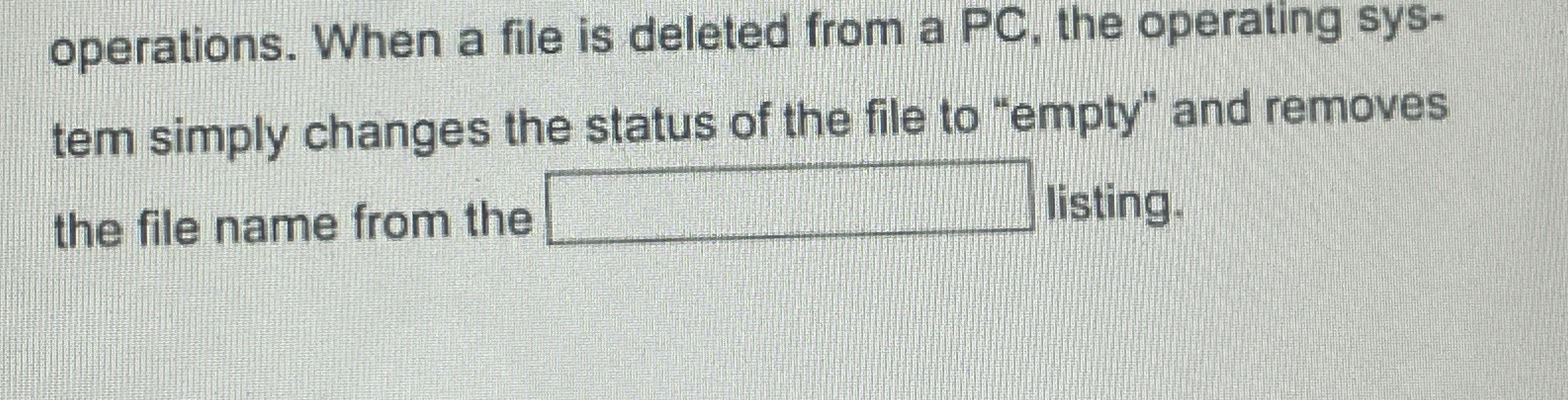 operations. When a file is deleted from a PC ,