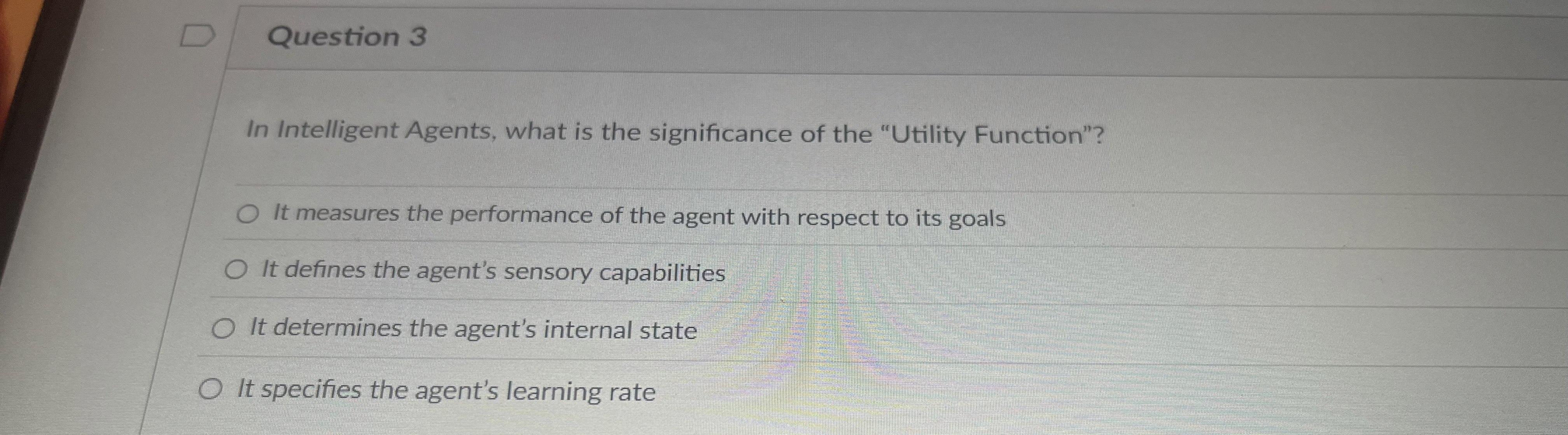 Question 3 In Intelligent Agents, what is the