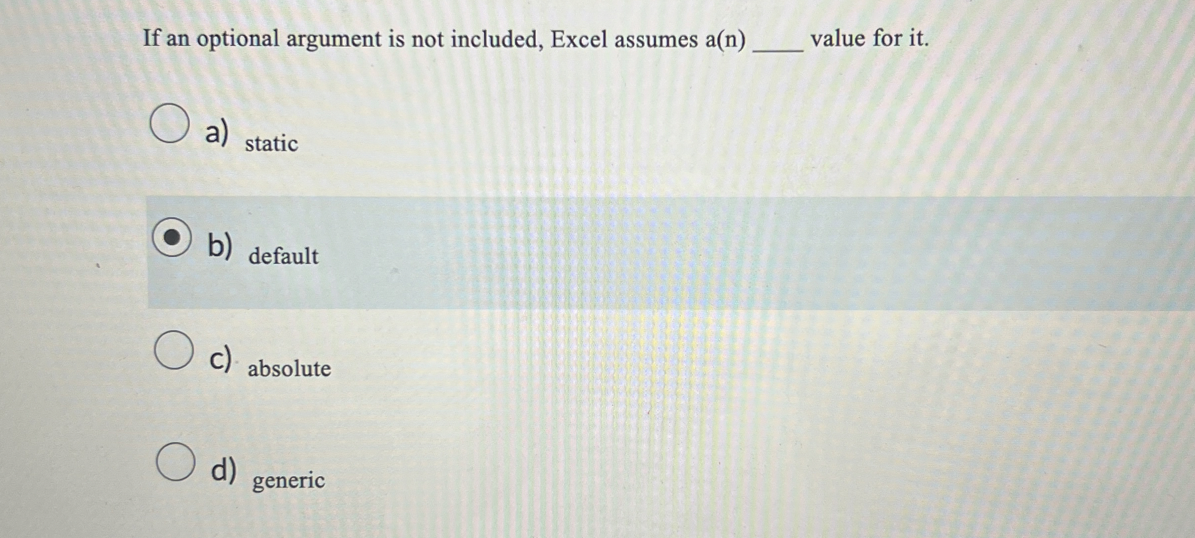 If an optional argument is not included, Excel
