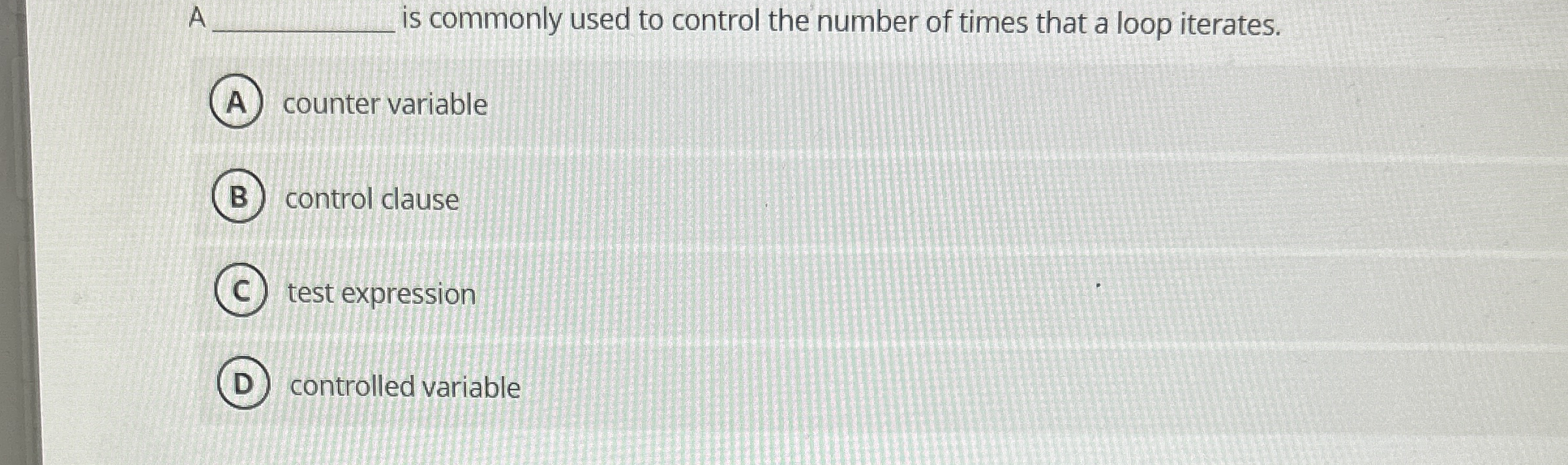 A is commonly used to control the number of times