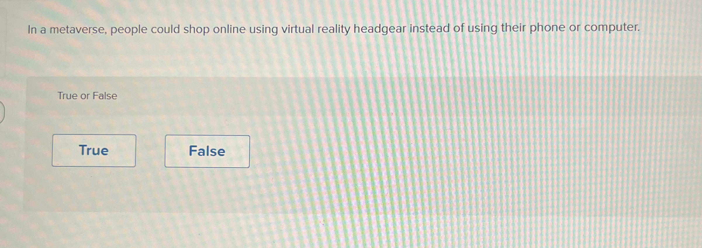 In a metaverse, people could shop online using