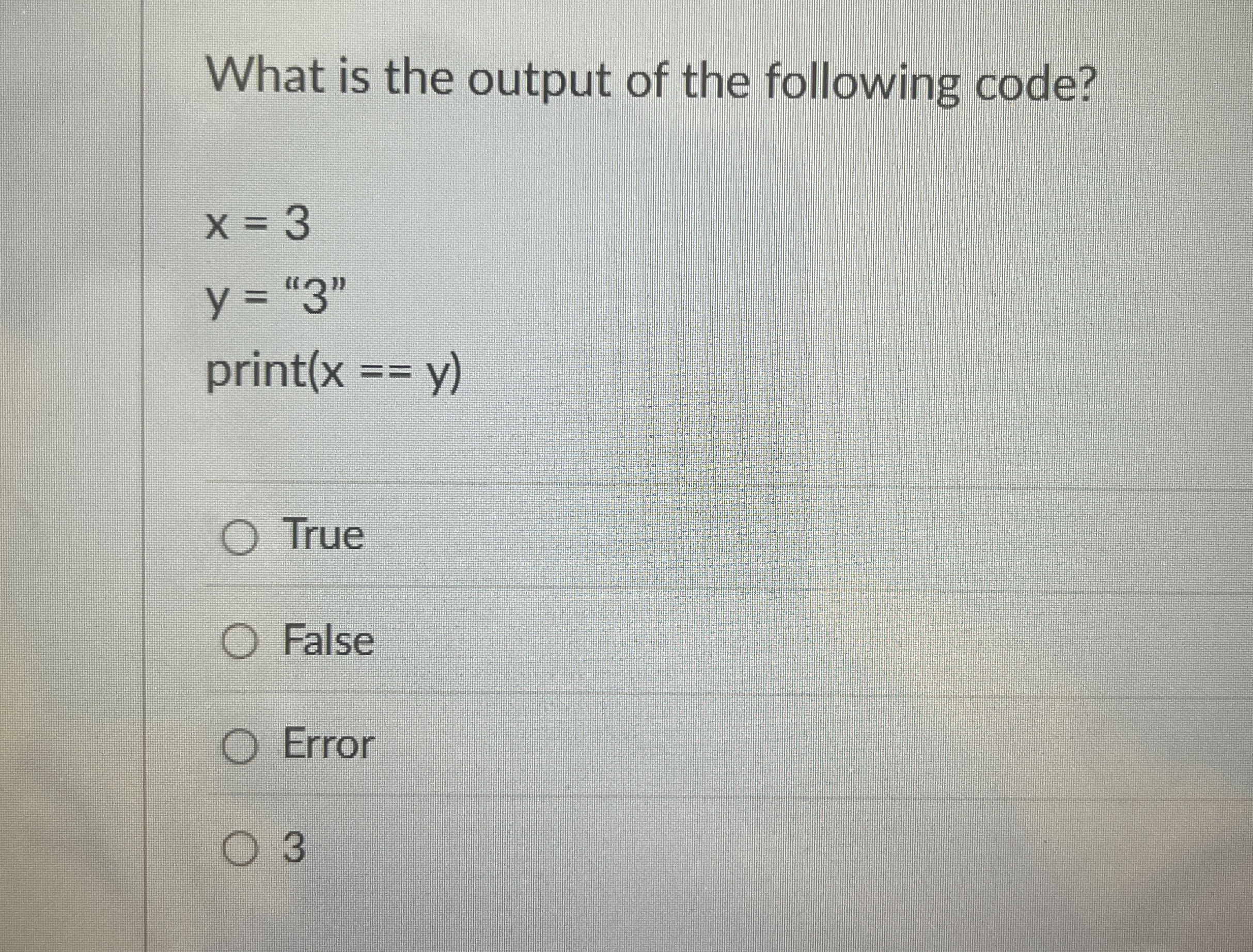 What is the output of the following code? ) = = (
