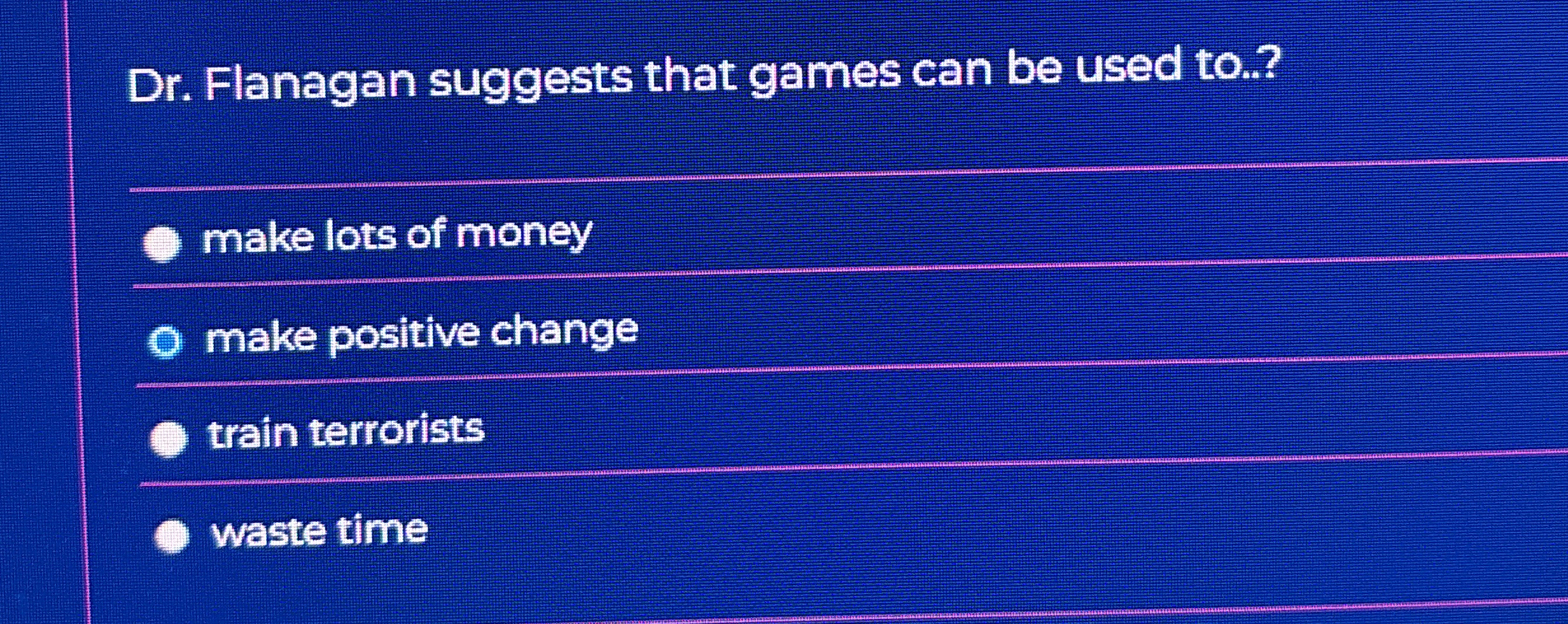 Dr . Flanagan suggests that games can be used to