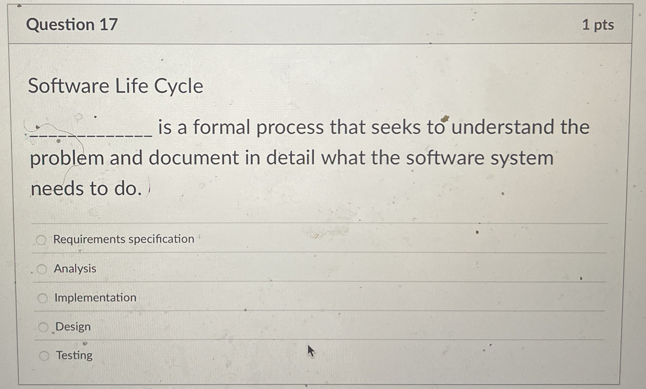 Question 1 7 1 pts Software Life Cycle q , is a