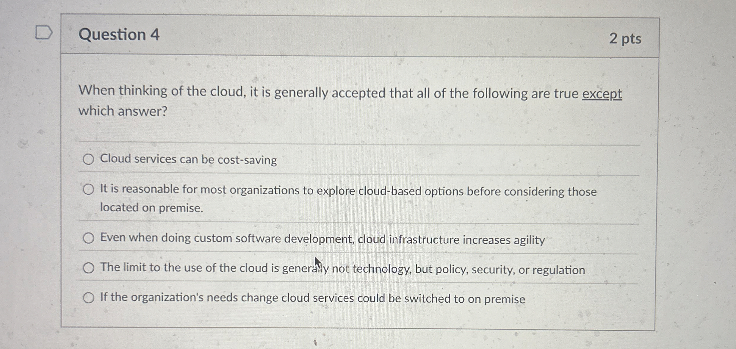 Question 4 When thinking of the cloud, it is
