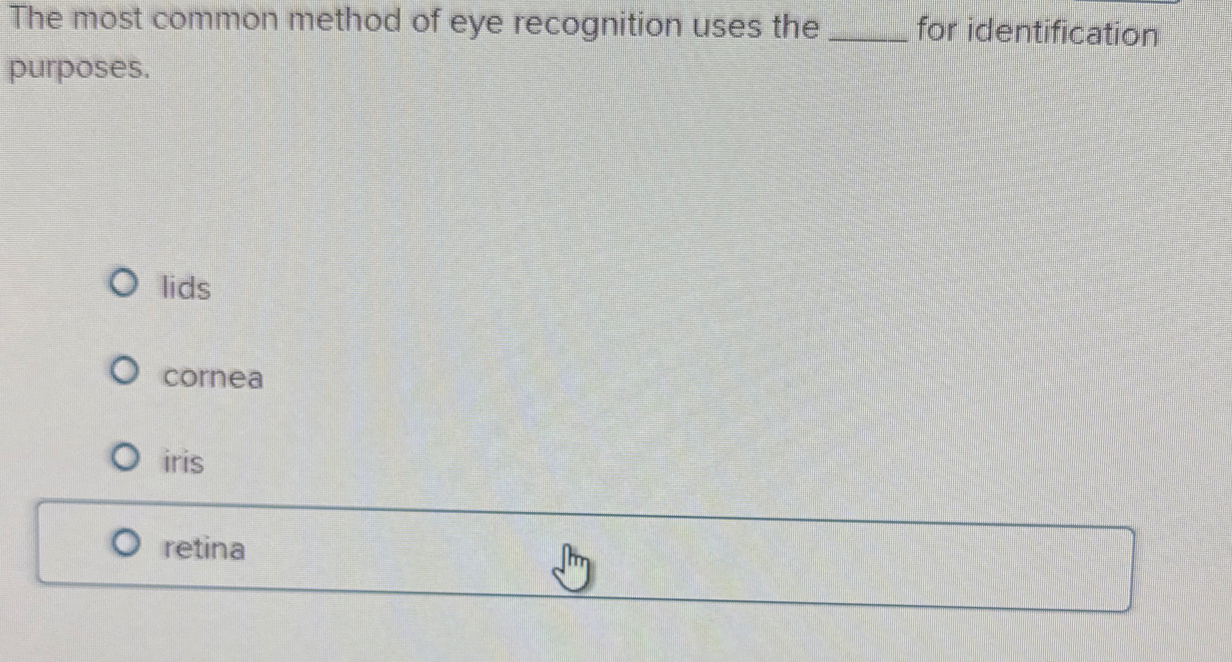 The most common method of eye recognition uses