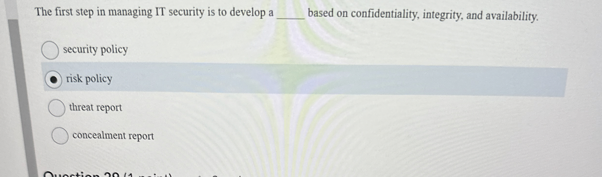 The first step in managing IT security is to