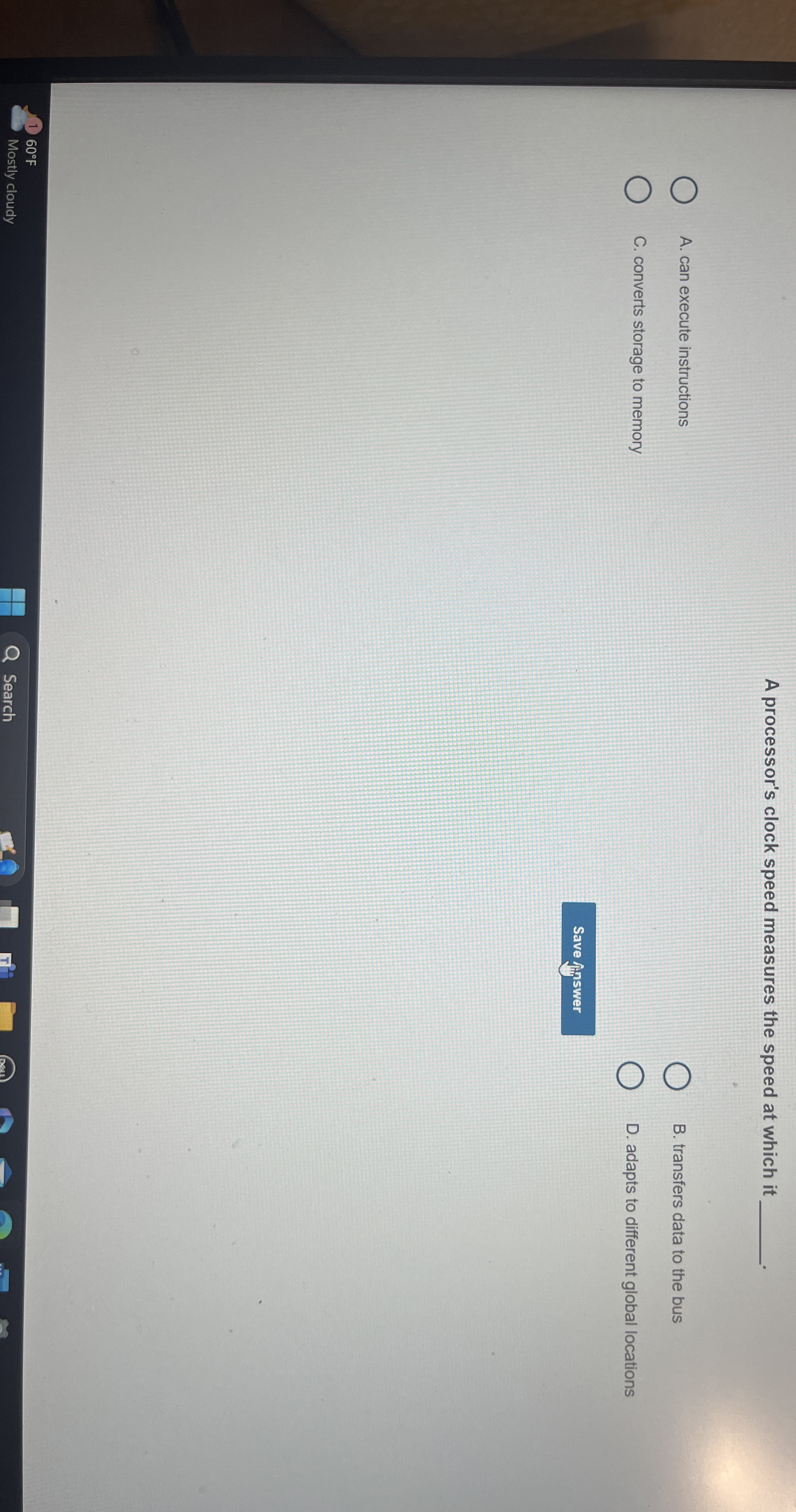 A processor's clock speed measures the speed at