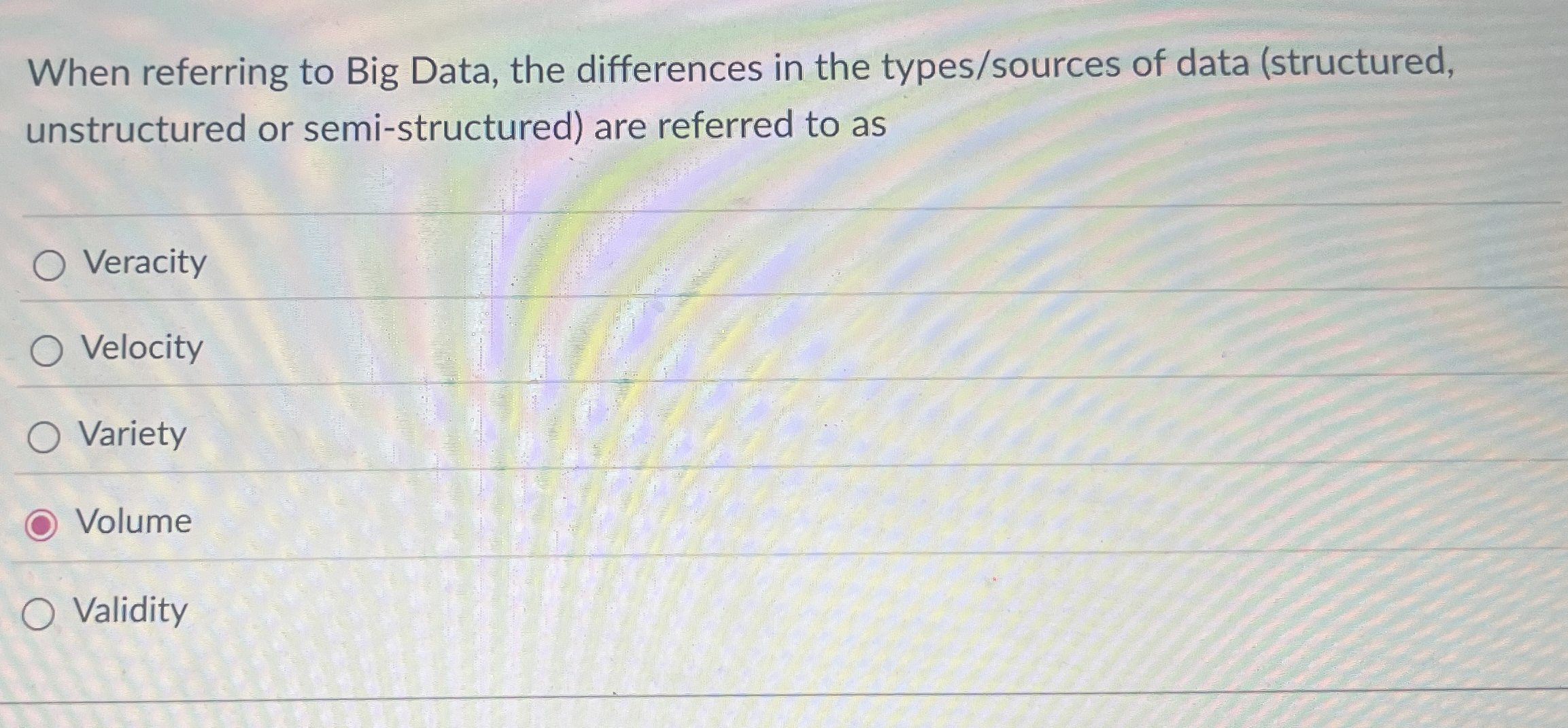 When referring to Big Data, the differences in