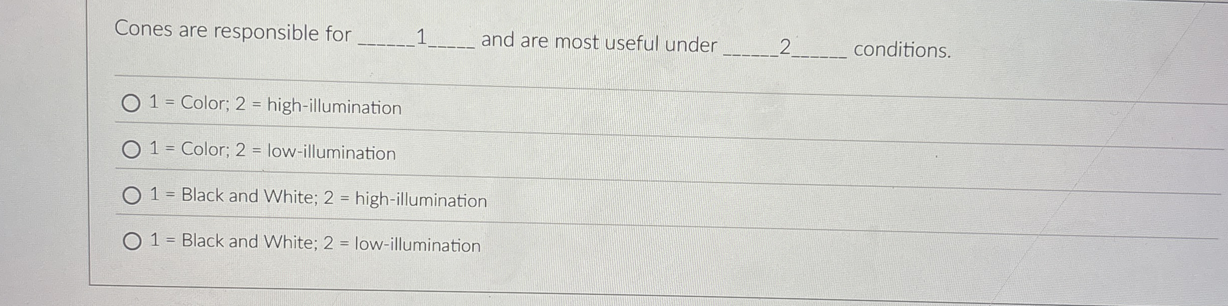 Cones are responsible for q , 1 q , and are most