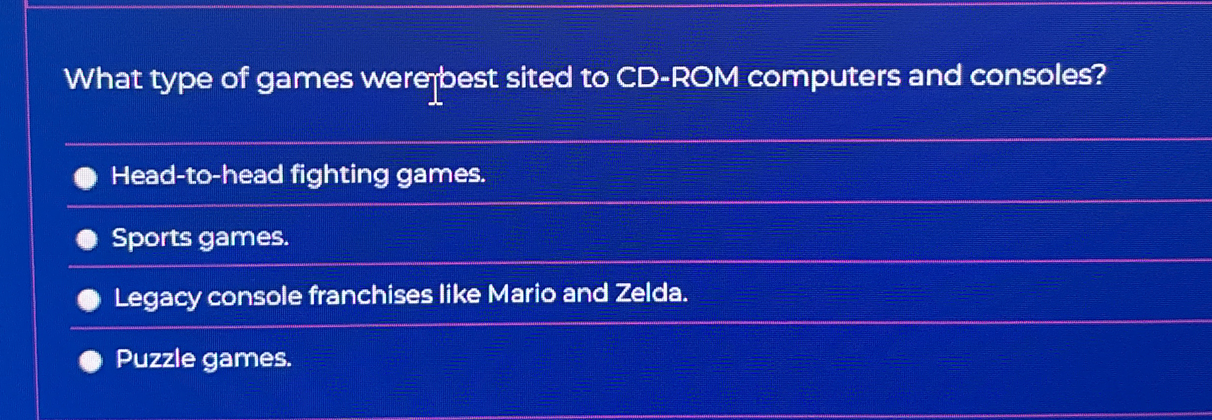 What type of games werepest sited to CD - ROM