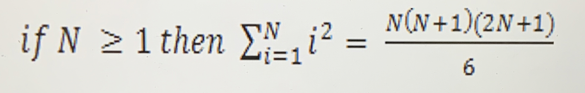 if N 1 then i = 1 N i 2 = N ( N + 1 ) ( 2 N + 1 )