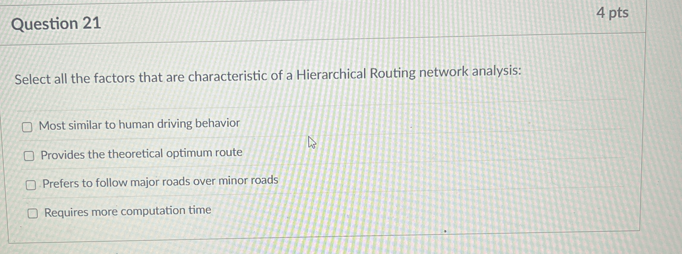 Question 2 1 4 pts Select all the factors that