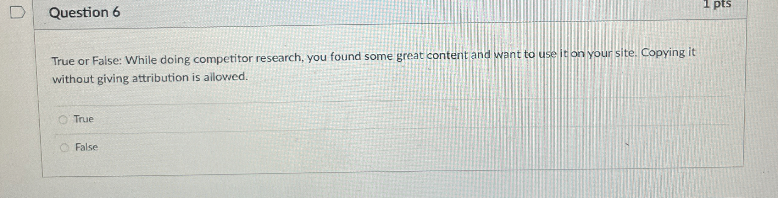 Question 6 True or False: While doing competitor