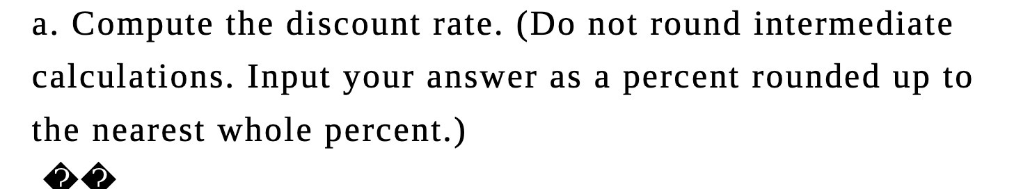 a. Compute the discount rate. (Do not round