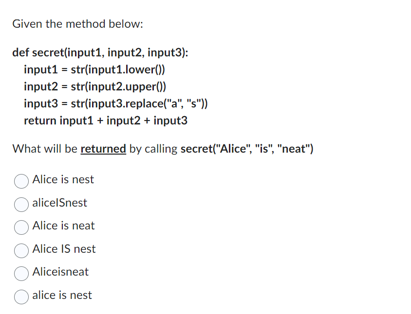 Given the method below: def secret ( input 1 ,