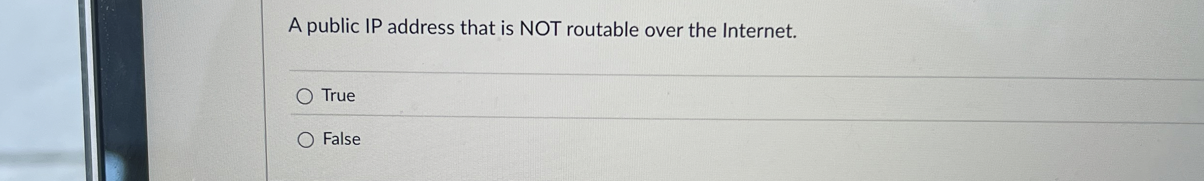 A public IP address that is NOT routable over the