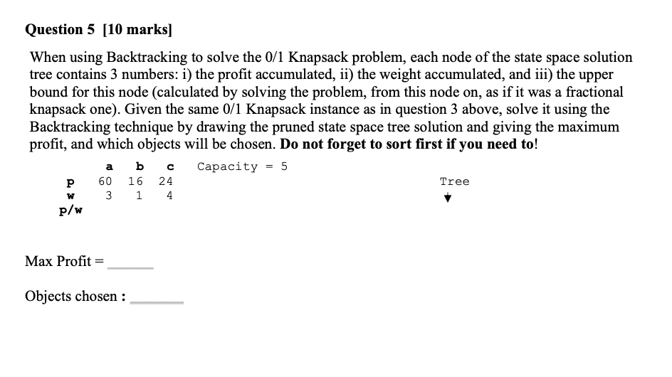 Question 5 [ 1 0 marks ] When using Backtracking