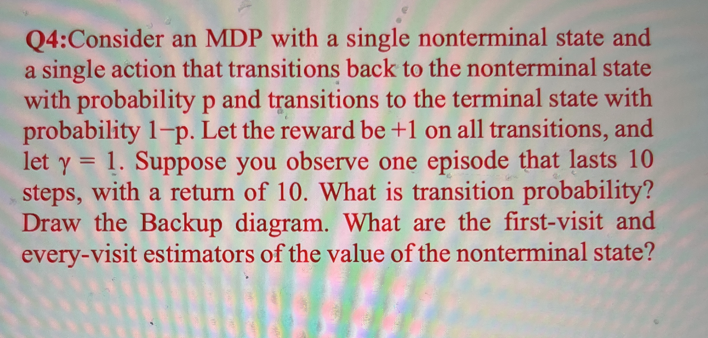Q 4 :Consider an MDP with a single nonterminal