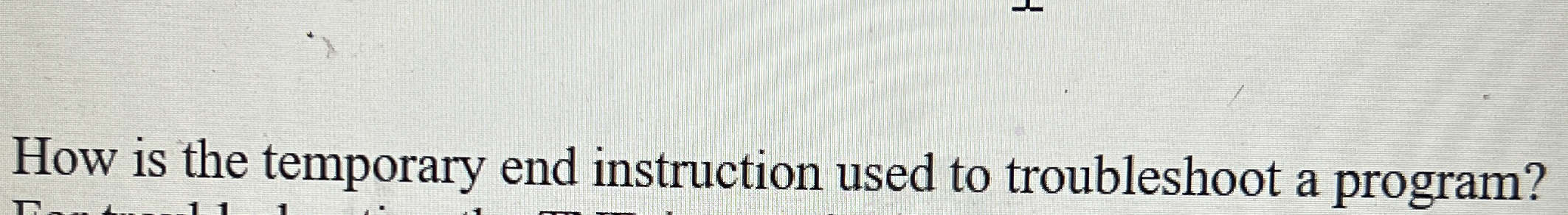 How is the temporary end instruction used to