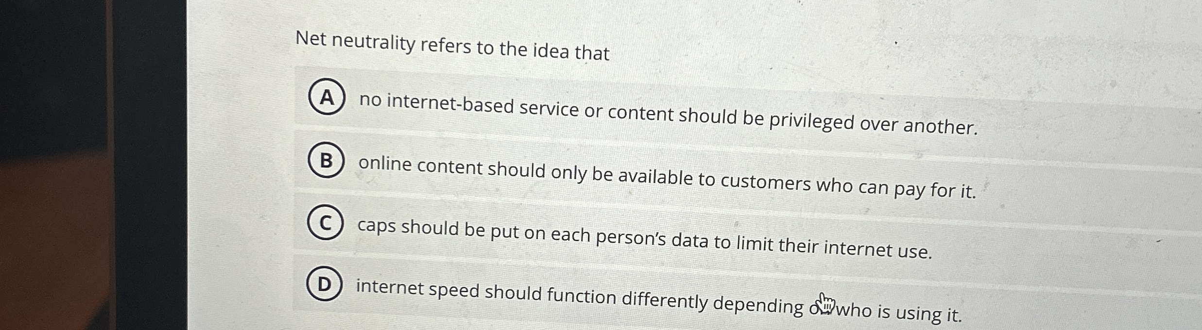 Net neutrality refers to the idea that no